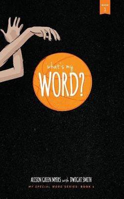What's My Word?: My Special Word Series: Book One by Smith, Dwight