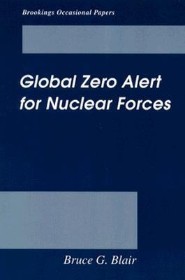 Global Zero Alert for Nuclear Forces by Blair, Bruce G.
