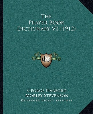 The Prayer Book Dictionary V1 (1912) by Harford, George