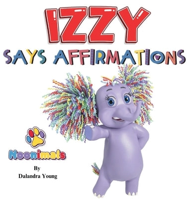 Noonimals - Izzy Says Affirmations by Young, Dalandra