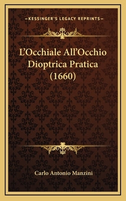 L'Occhiale All'Occhio Dioptrica Pratica (1660) by Manzini, Carlo Antonio