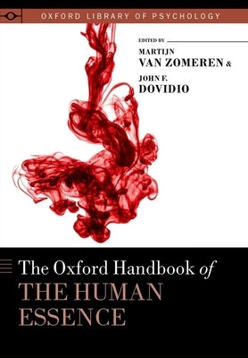 The Oxford Handbook of the Human Essence by Dovidio, John F.