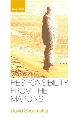 Responsibility from the Margins by Shoemaker, David