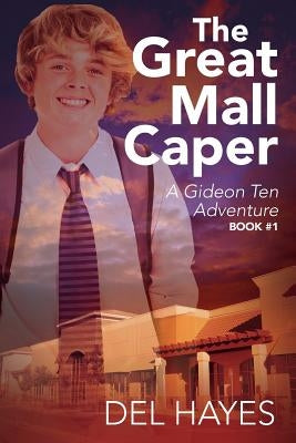 The Great Mall Caper: A Gideon Ten Adventure Book #1 by Hayes, Del