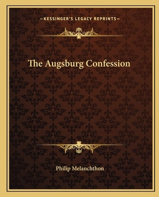 The Augsburg Confession by Melanchthon, Philipp