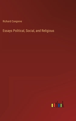 Essays Political, Social, and Religious by Congreve, Richard