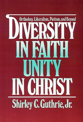 Diversity in Faith--Unity in Christ by Guthrie Jr, Shirley C.