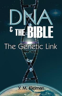 DNA and the Bible: The Genetic Link by Kleiman, Y. M.