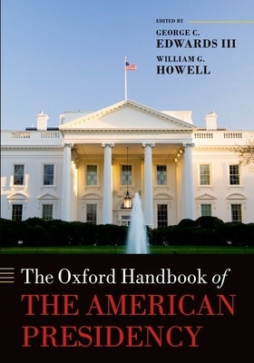 The Oxford Handbook of the American Presidency by Edwards, George C., III