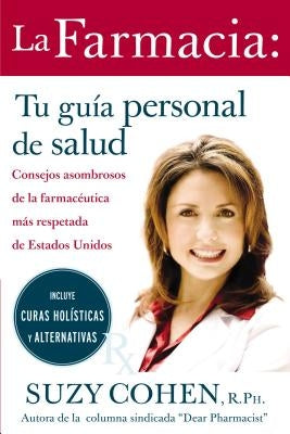 La Farmacia: Tu Guia Personal de Salud: Consejos Asombrosos de la Farmaceutica Mas Respetada de Estados Unidos = The 24-Hour Pharma = The 24-Hour Phar by Cohen, Suzy