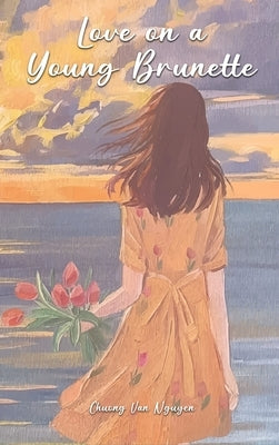Love on a Young Brunette by Nguyen, Chuong Van