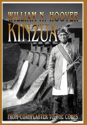 Kinzua: From Cornplanter to the Corps by Hoover, William N.