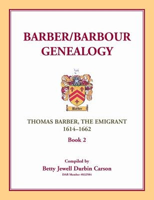 Barber/Barbour Genealogy: Thomas Barber, The Immigrant 1614-1662 by Carson, Betty