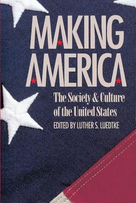 Making America: The Society and Culture of the United States by Luedtke, Luther S.