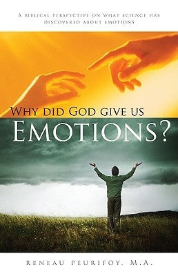 Why Did God Give Us Emotions by Peurifoy Ma, Reneau
