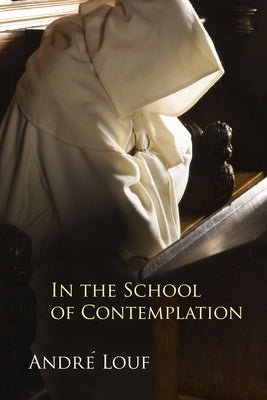 In the School of Contemplation by Louf, Andrae