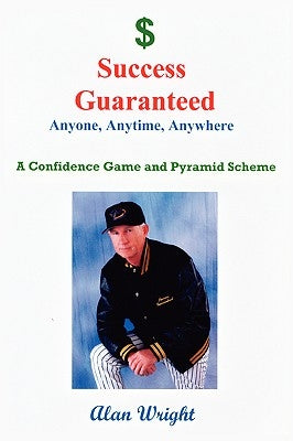 Success Guaranteed: Anyone, Anytime, Anyplace by Wright, Alan