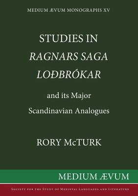 Studies in Ragnar's Saga Lodbrokar and Its Major Scandinavian Analogues by McTurk, Rory