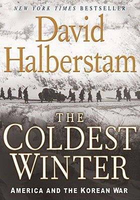 The Coldest Winter: America and the Korean War by Halberstam, David