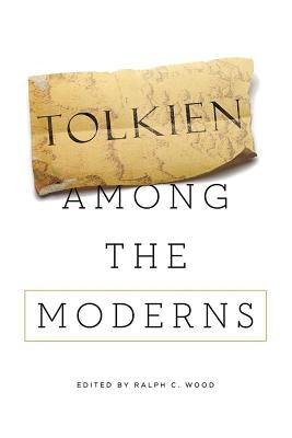 Tolkien among the Moderns by Wood, Ralph C.