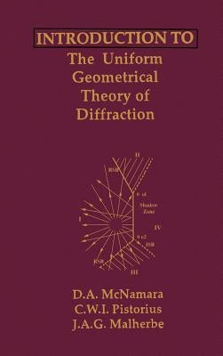 Introduction to the Uniform Geometrical Theory of Diffraction by McNamara, D. a.