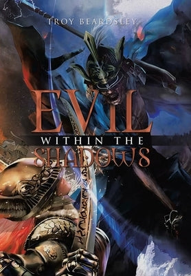 Evil Within the Shadows by Beardsley, Troy