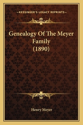 Genealogy Of The Meyer Family (1890) by Meyer, Henry