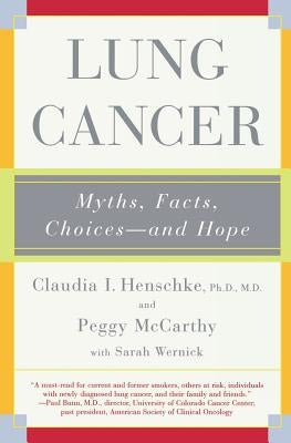 Lung Cancer: Myths, Facts, Choices-And Hope by Henschke, Claudia I.