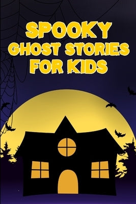 Spooky Ghost Stories for Kids by Hargraves, Nicole
