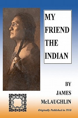 My Friend The Indian by McLaughlin, James