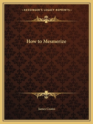 How to Mesmerize by Coates, James