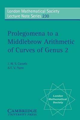 Prolegomena to a Middlebrow Arithmetic of Curves of Genus 2 by Cassels, J. W. S.