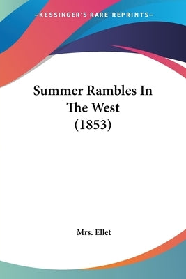 Summer Rambles In The West (1853) by Ellet, Mrs