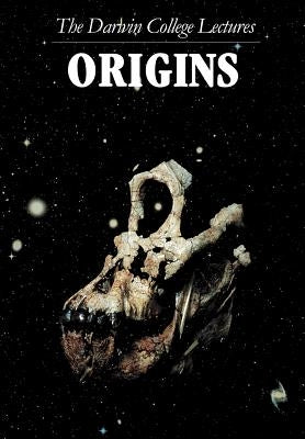 Origins: The Darwin College Lectures by Fabian, A. C.