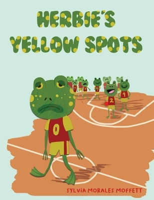 Herbie's Yellow Spots by Moffett, Sylvia Morales