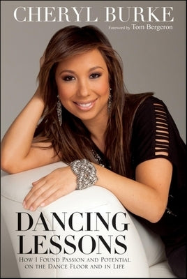 Dancing Lessons: How I Found Passion and Potential on the Dance Floor and in Life by Burke, Cheryl
