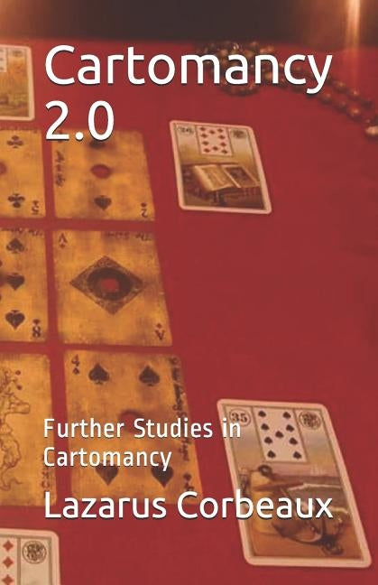 Cartomancy 2.0: Further Studies in Cartomancy by Corbeaux, Lazarus