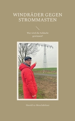 Windräder gegen Strommasten: Wer wird die Schlacht gewinnen? by Zu Moschdehner, Herold