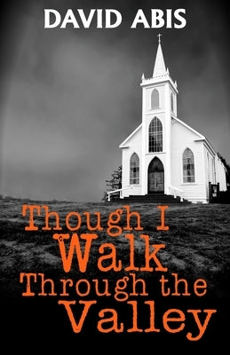 Though I Walk Through The Valley by Abis, David
