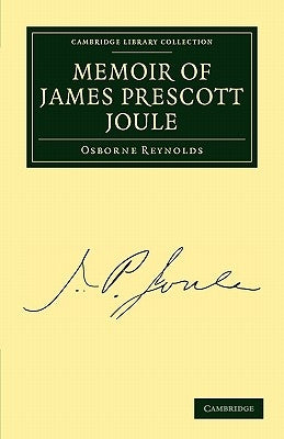 Memoir of James Prescott Joule by Reynolds, Osborne