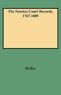 Natchez Court Records, 1767-1805 by McBee, May Wilson