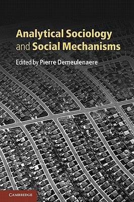 Analytical Sociology and Social Mechanisms by Demeulenaere, Pierre