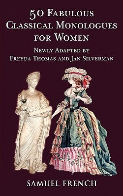 50 Fabulous Classical Monologues for Women by Thomas, Freyda