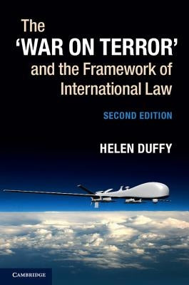 The 'War on Terror' and the Framework of International Law by Duffy, Helen