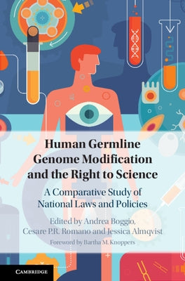 Human Germline Genome Modification and the Right to Science: A Comparative Study of National Laws and Policies by Boggio, Andrea