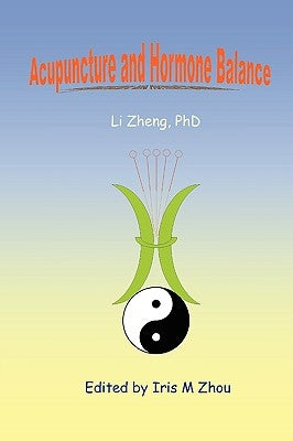 Acupuncture and Hormone Balance by Zheng, Li