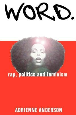 Word: rap, politics and feminism by Anderson, Adrienne