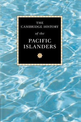 The Cambridge History of the Pacific Islanders by Denoon, Donald