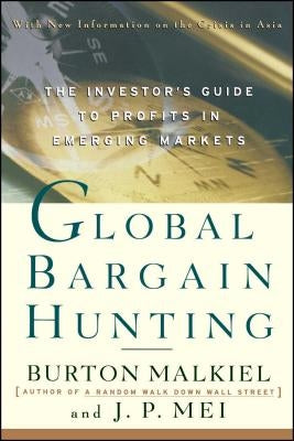 Global Bargain Hunting: The Investor's Guide to Profits in Emerging Markets by Malkiel, Burton G.