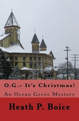 O.G.- It's Christmas: An Ocean Grove Mystery by Boice, Heath P.